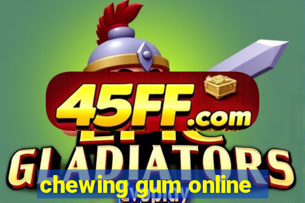chewing gum online